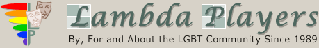 Lambda Players - by, for and about the LGBT Community since 1989