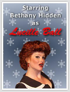 starring Bethany Hidden as Lucille Ball